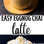 Eggnog chai latte topped with whipped cream and nutmeg in a glass mug, made with real eggnog and strongly brewed chai tea, better than Starbucks.