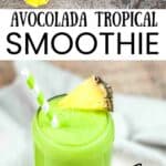 Avocolada Tropical Smoothie Cafe Copycat Recipe featuring fresh pineapple, avocado, spinach, lime, coconut water, and honey, with a bright green smoothie in a glass jar garnished with pineapple and a striped straw.